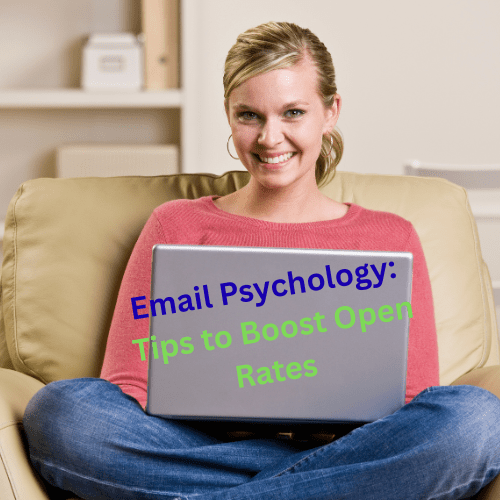 Email Psychology: 10 Tips to Boost Open Rates 
