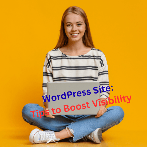 WordPress Site: 9 Tips to Boost Visibility