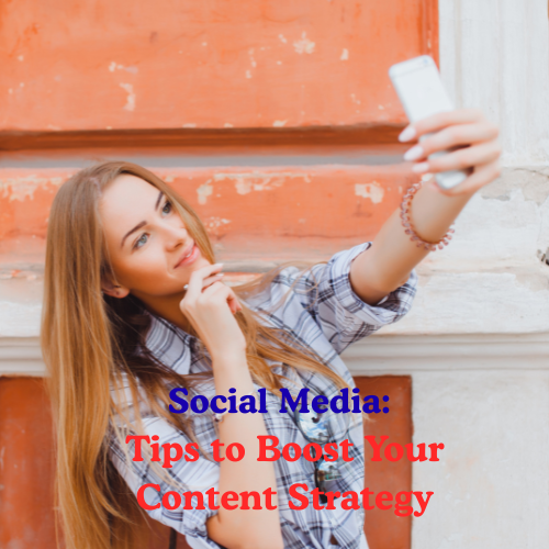 Social Media: 15 Tips to Boost Your Content Strategy


