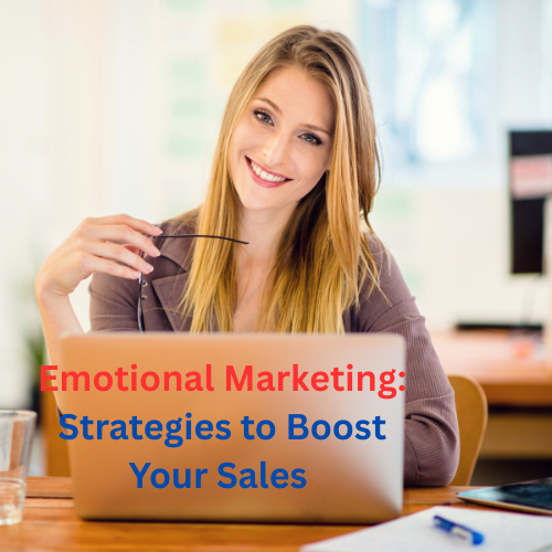 Emotional Marketing: 8 Strategies to Boost Your Sales 
