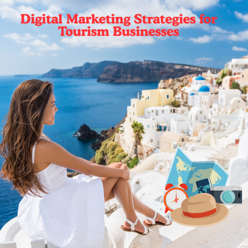 Digital Marketing Strategies for Tourism Businesses


