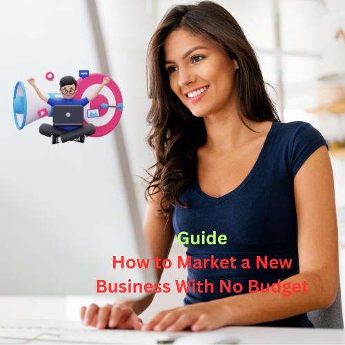 Guide: How to Market a New Business With No Budget

