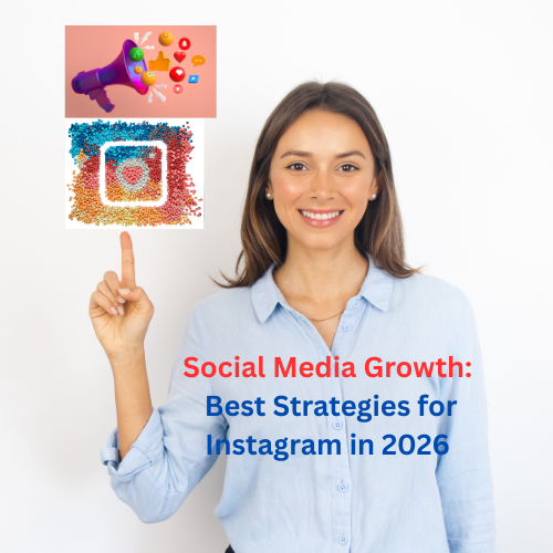Social Media Growth: Best Strategies for Instagram in 2026 


