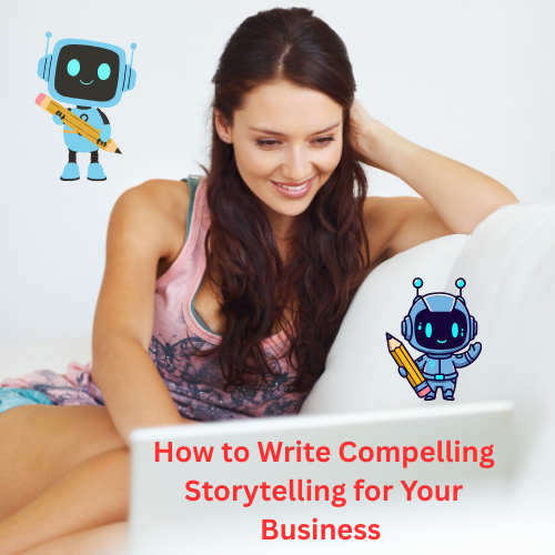 How to Write Compelling Storytelling for Your Business