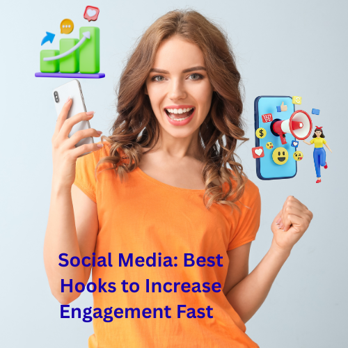 Social Media: Best Hooks to Increase Engagement Fast