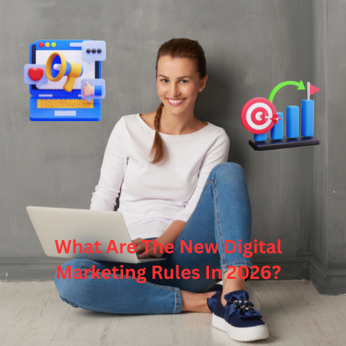 What Are The New Digital Marketing Rules In 2026?
