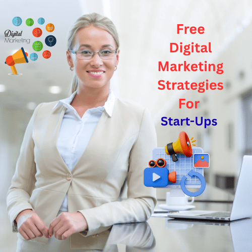 Free Digital Marketing Strategies For Start-Ups
