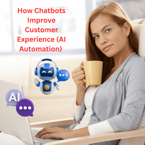 How Chatbots Improve Customer Experience (AI Automation)
