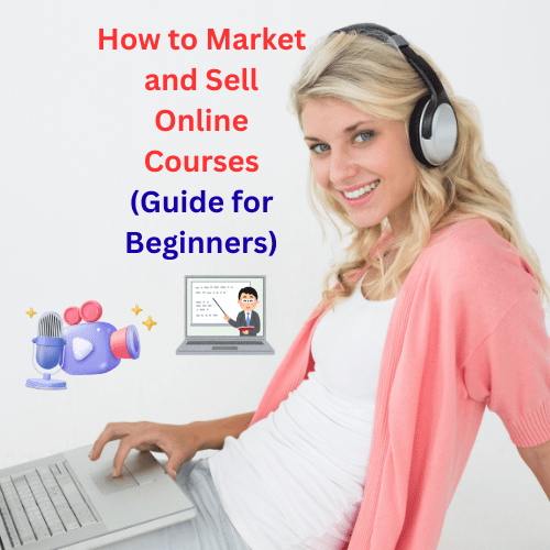 How to Market and Sell Online Courses (Guide for Beginners)