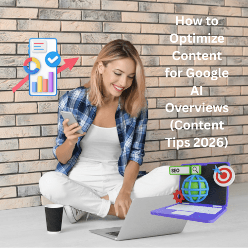 How to Optimize Content for Google AI Overviews (Content Tips 2026)