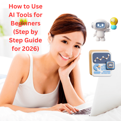 How to Use AI Tools for Beginners (Step by Step Guide for 2026)
