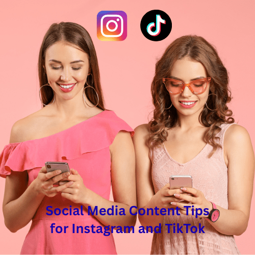 Social Media Content Tips for Instagram and TikTok